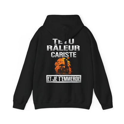 Têtu, râleur, Cariste, et je t'emmerde