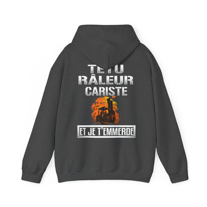 Têtu, râleur, Cariste, et je t'emmerde