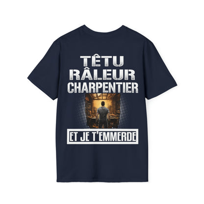 Têtu, râleur, Charpentier, et je t'emmerde