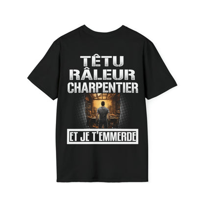 Têtu, râleur, Charpentier, et je t'emmerde