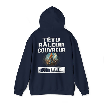 Têtu, râleur, Couvreur, et je t'emmerde