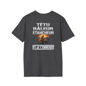 Têtu, râleur, Etancheur, et je t'emmerde