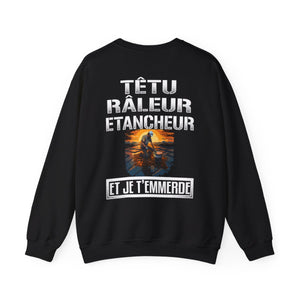 Têtu, râleur, Etancheur, et je t'emmerde