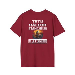 Têtu, râleur, Etancheur, et je t'emmerde