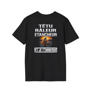 Têtu, râleur, Etancheur, et je t'emmerde