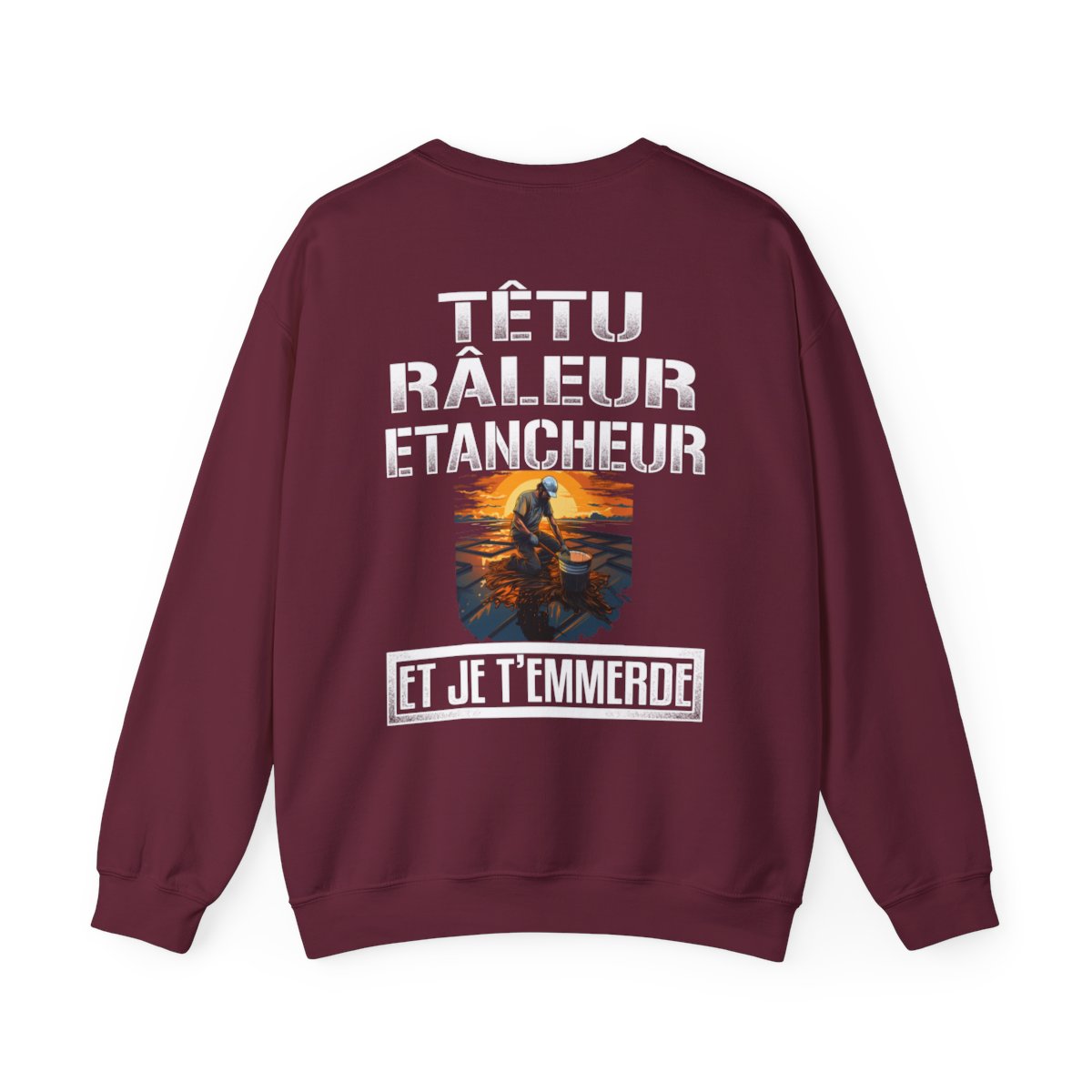 Têtu, râleur, Etancheur, et je t'emmerde