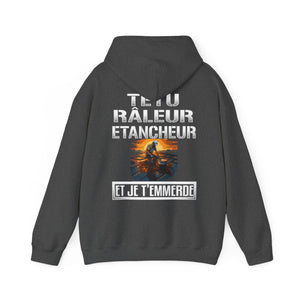 Têtu, râleur, Etancheur, et je t'emmerde