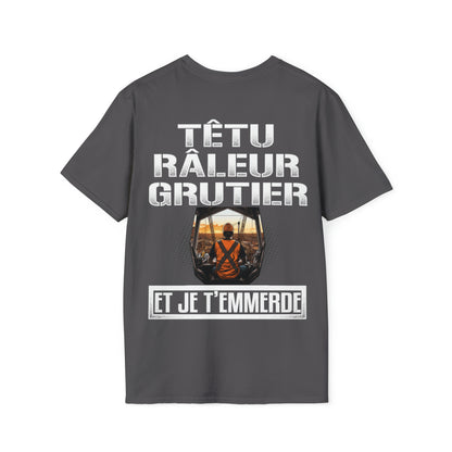 Têtu, râleur, Grutier, et je t'emmerde