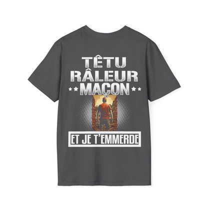 Têtu, râleur, Maçon, et je t'emmerde