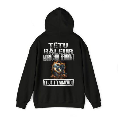 Têtu, râleur, Maréchal ferrant, et je t'emmerde