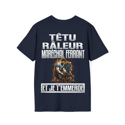 Têtu, râleur, Maréchal ferrant, et je t'emmerde