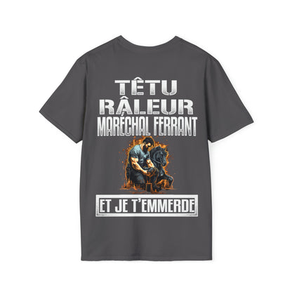 Têtu, râleur, Maréchal ferrant, et je t'emmerde