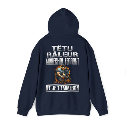 Têtu, râleur, Maréchal ferrant, et je t'emmerde