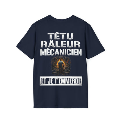 Têtu, râleur, Mécanicien, et je t'emmerde