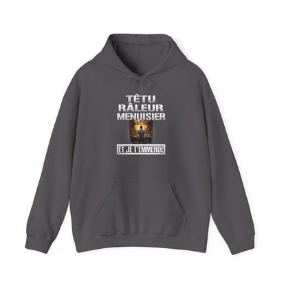 Têtu, râleur, Menuisier, et je t'emmerde