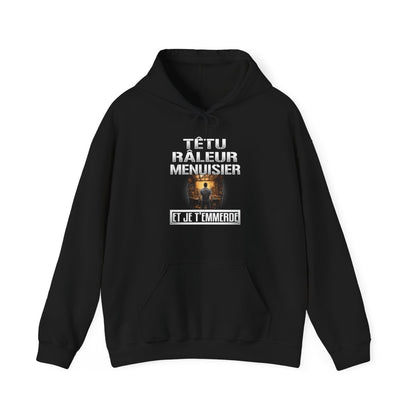 Têtu, râleur, Menuisier, et je t'emmerde