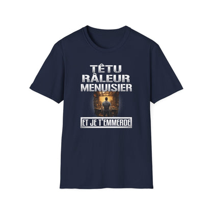 Têtu, râleur, Menuisier, et je t'emmerde