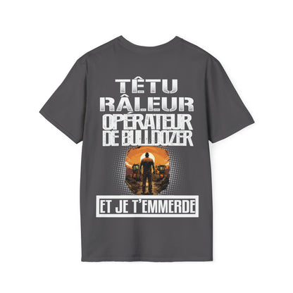 Têtu, râleur, Opérateur de Bulldozer, et je t'emmerde