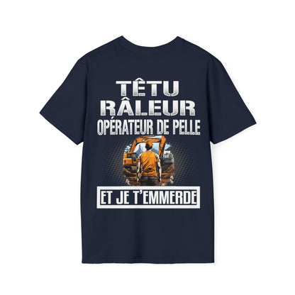 Têtu, râleur, Opérateur de Pelle, et je t'emmerde