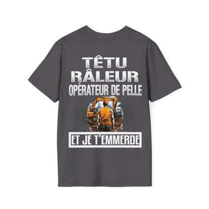 Têtu, râleur, Opérateur de Pelle, et je t'emmerde