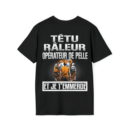 Têtu, râleur, Opérateur de Pelle, et je t'emmerde