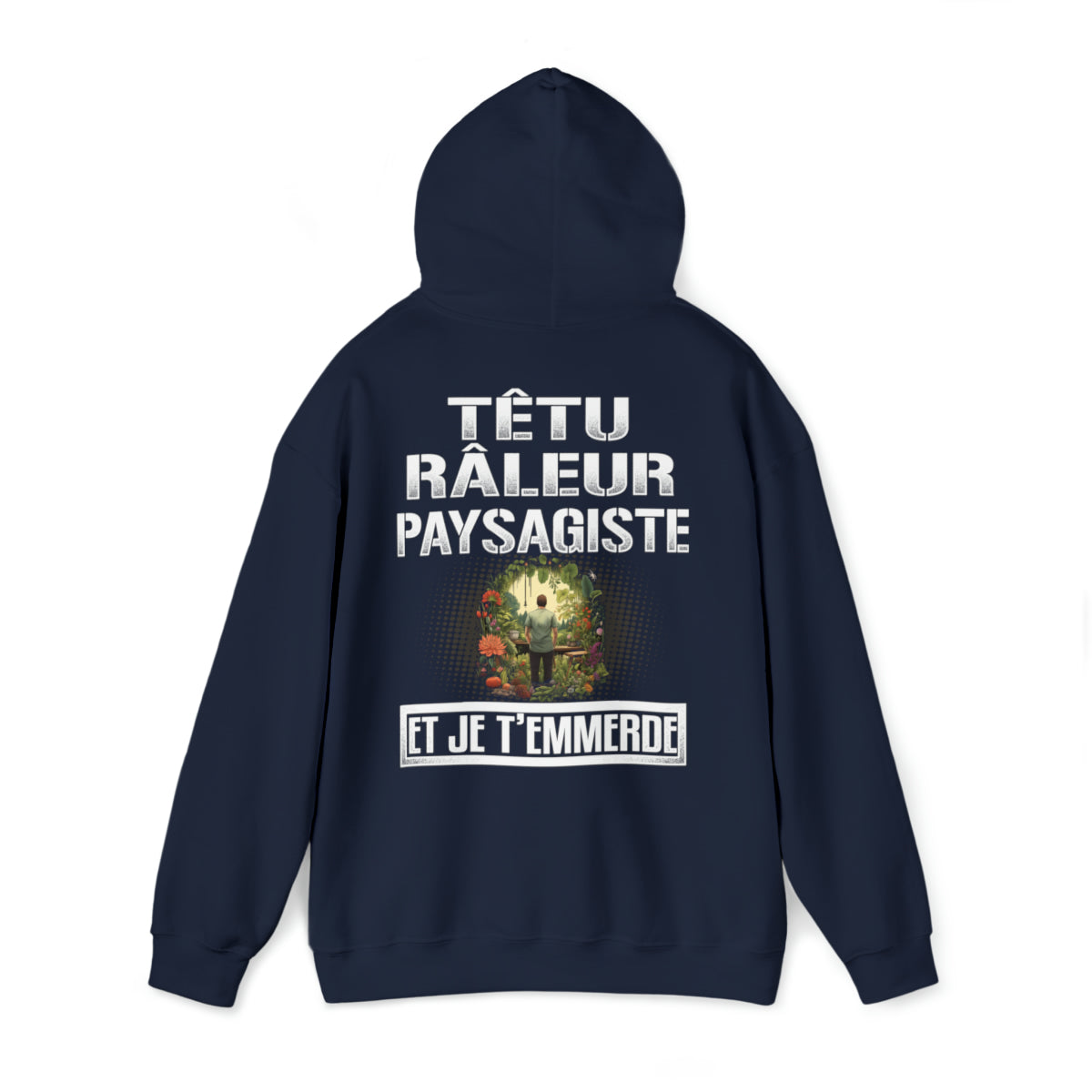 Têtu, râleur, Paysagiste, et je t'emmerde