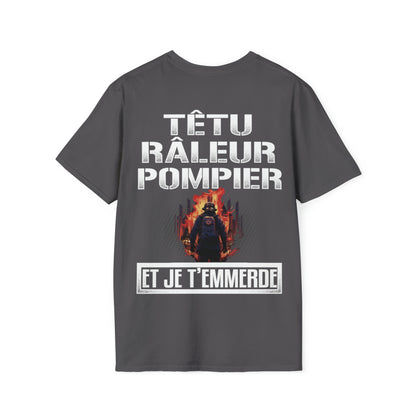 Têtu, râleur, Pompier, et je t'emmerde