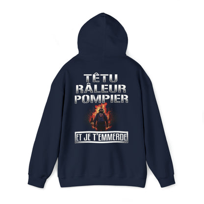 Têtu, râleur, Pompier, et je t'emmerde