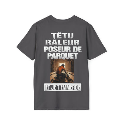 Têtu, râleur, Poseur de Parquet, et je t'emmerde
