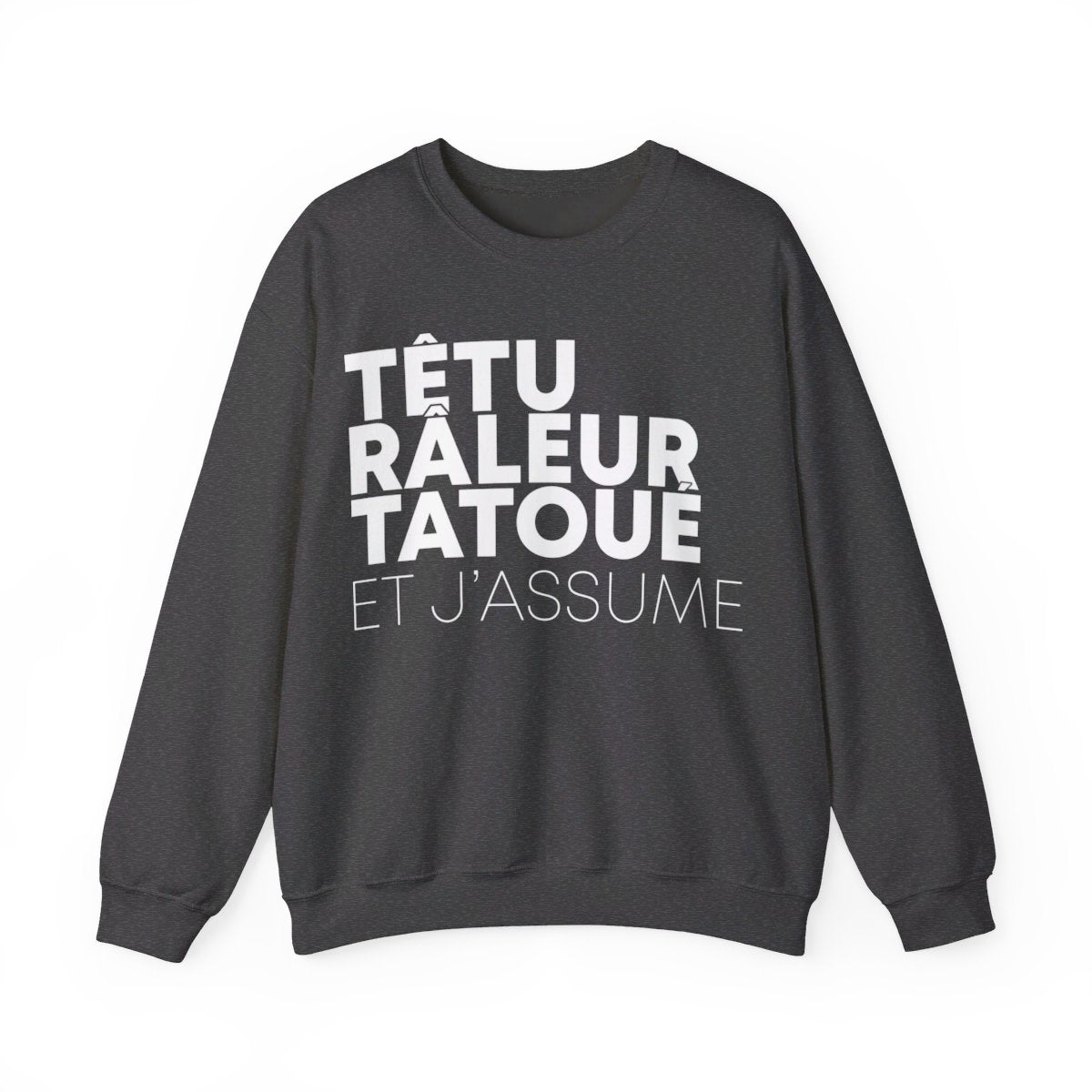 Têtu Râleur Tatoué et j'assume