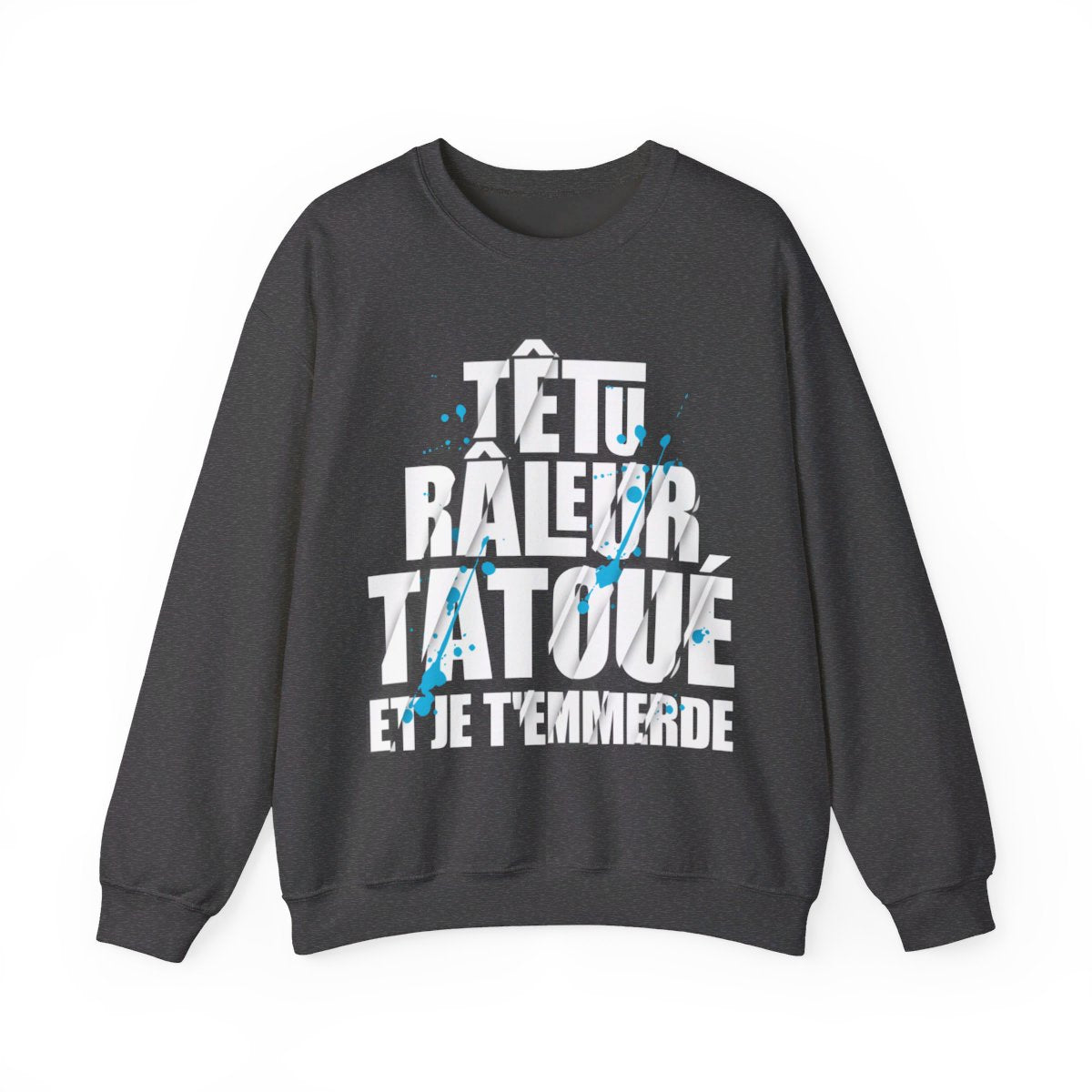 Têtu, râleur, tatoué et je t'emmerde