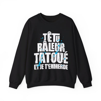 Têtu, râleur, tatoué et je t'emmerde