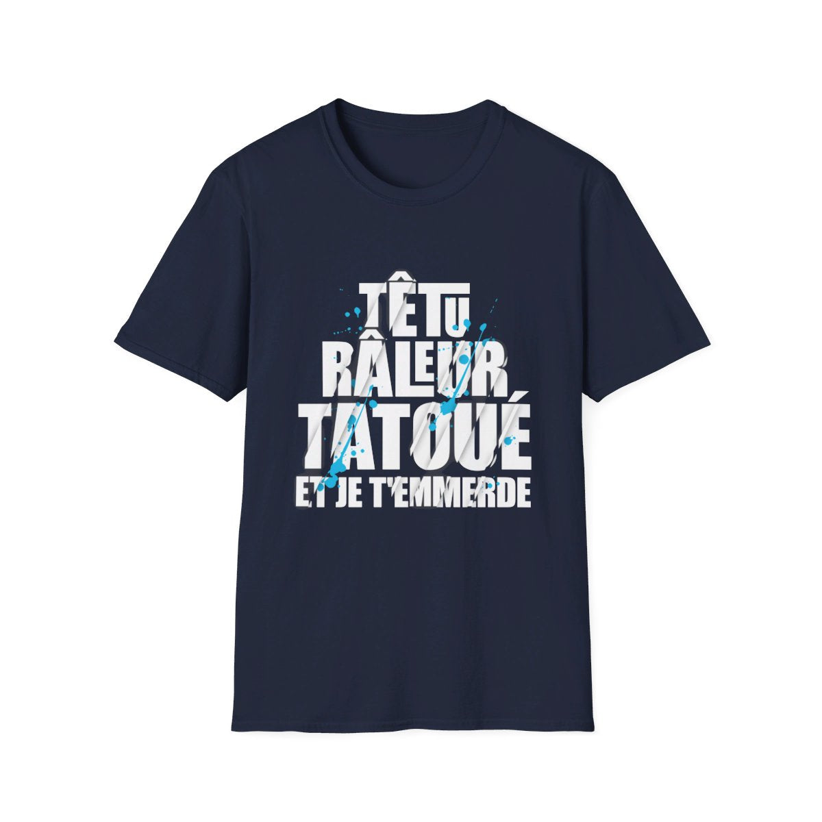 Têtu, râleur, tatoué et je t'emmerde