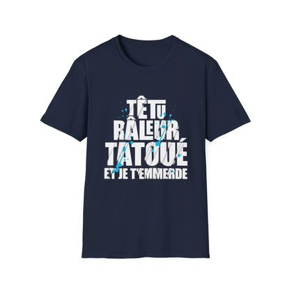 Têtu, râleur, tatoué et je t'emmerde