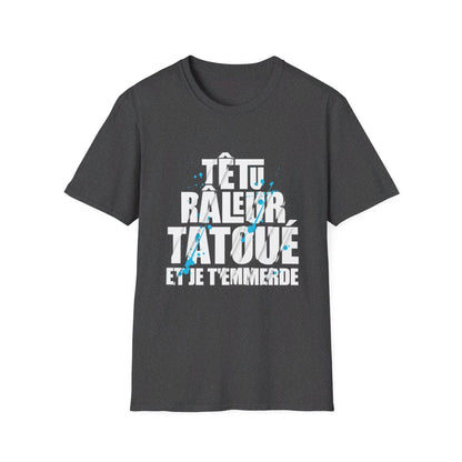 Têtu, râleur, tatoué et je t'emmerde