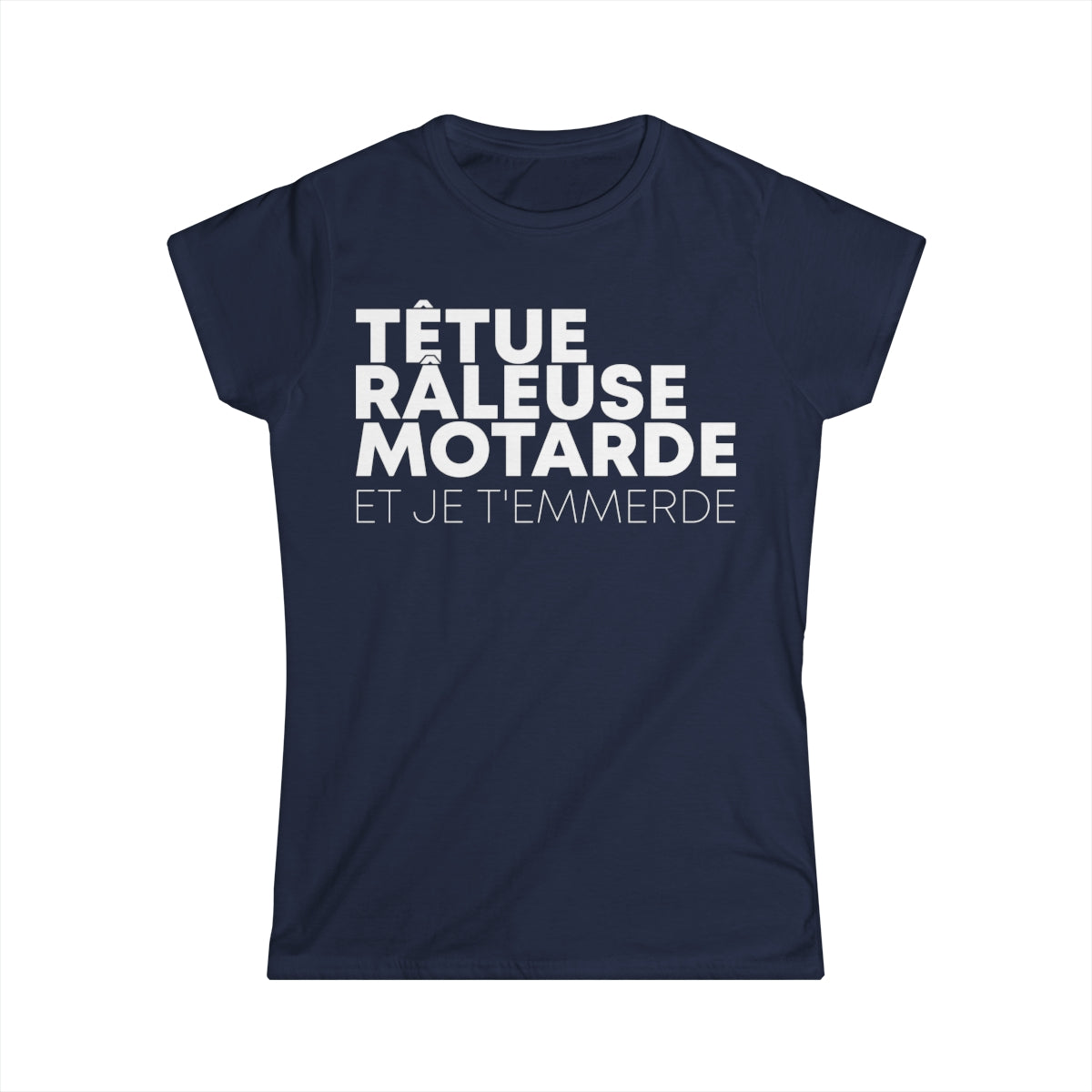 Têtue, chiante, motarde et je t'emmerde