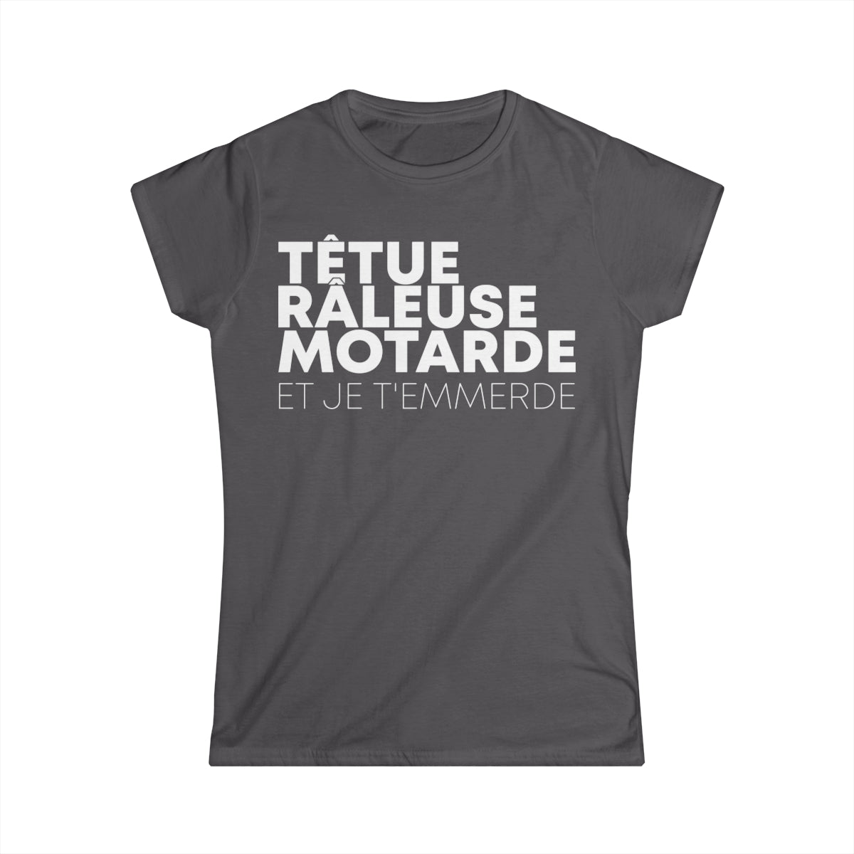 Têtue, chiante, motarde et je t'emmerde