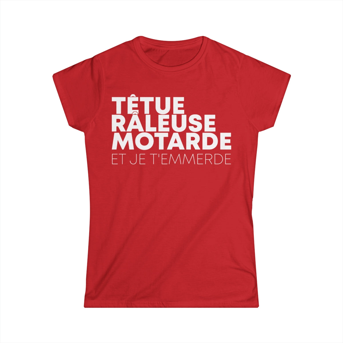 Têtue, chiante, motarde et je t'emmerde