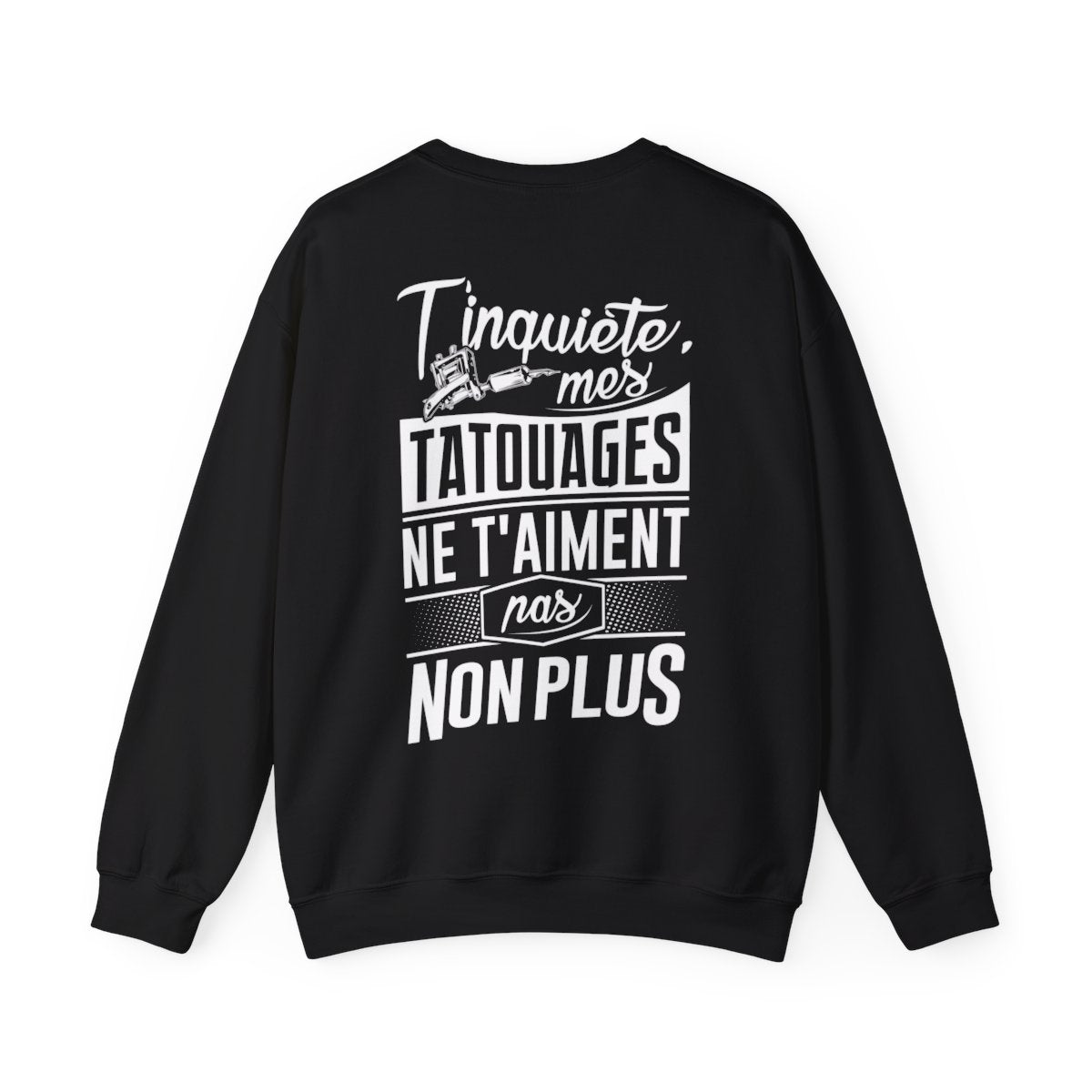 T'inquiète, mes tatouages ne t'aiment pas non plus