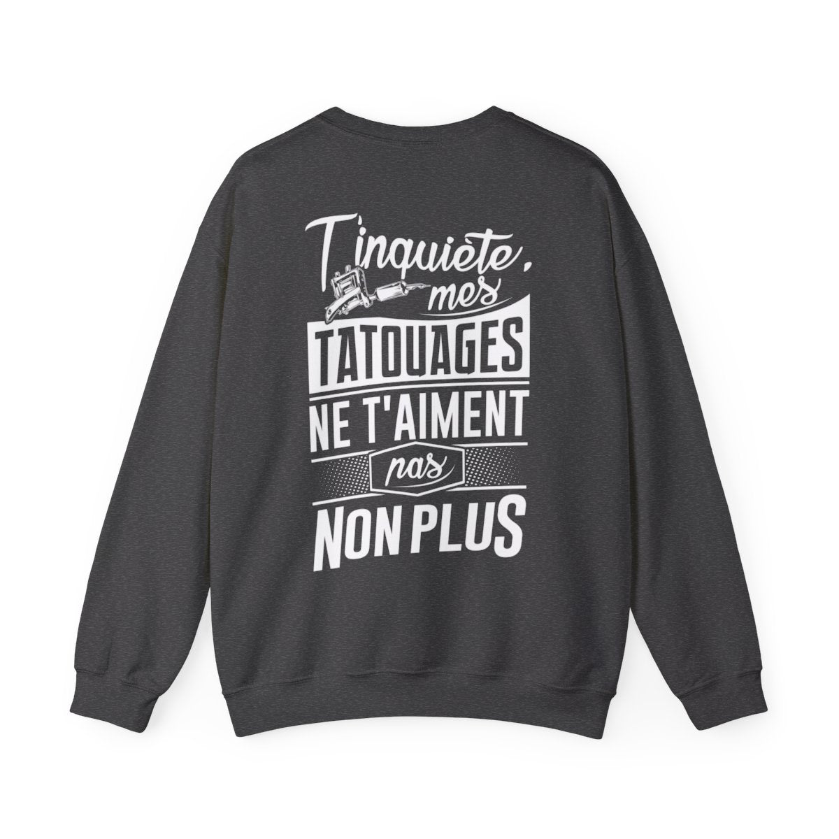 T'inquiète, mes tatouages ne t'aiment pas non plus