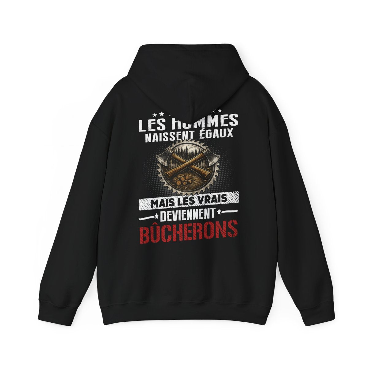 Tous les hommes naissent égaux, mais les vrais deviennent Bûcherons