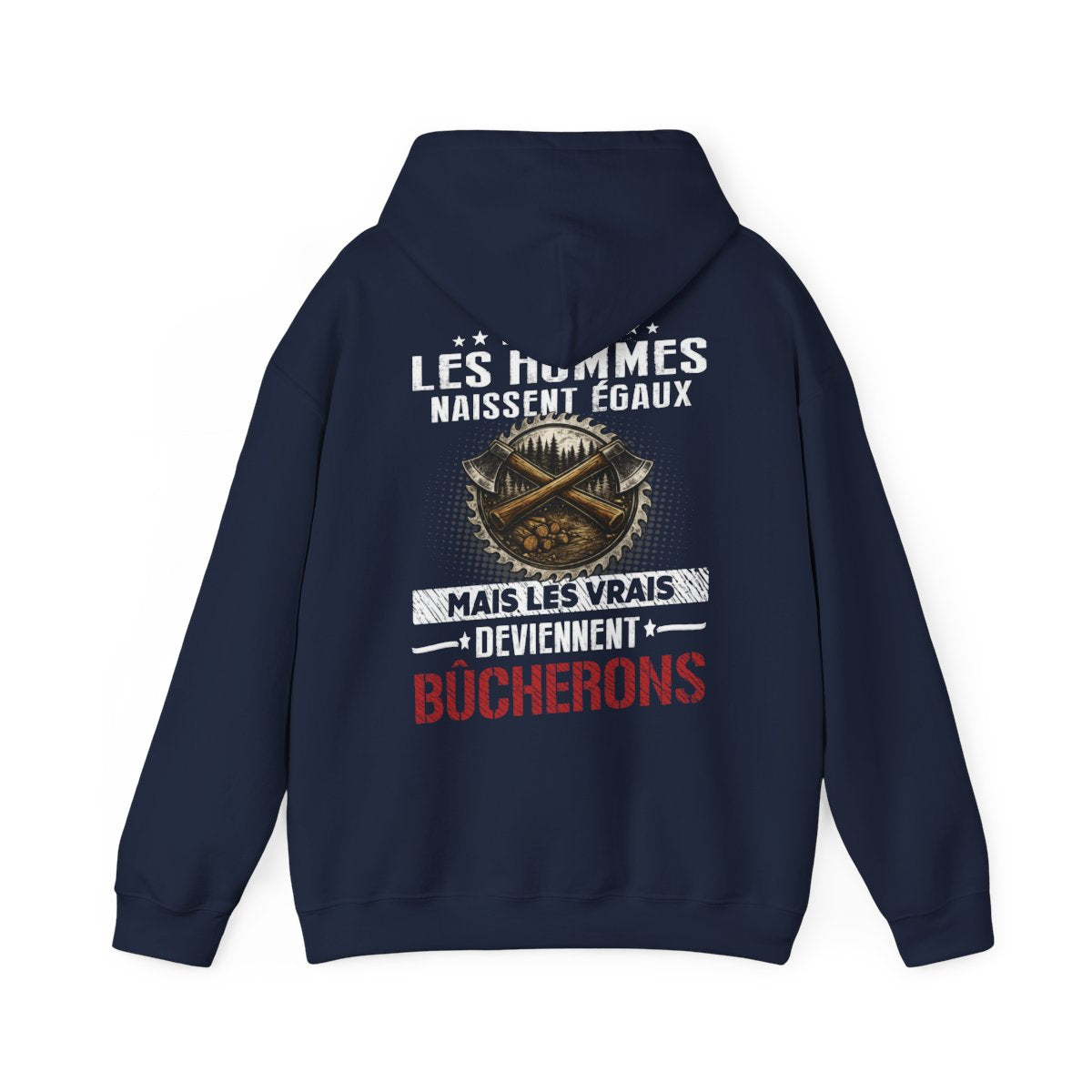 Tous les hommes naissent égaux, mais les vrais deviennent Bûcherons