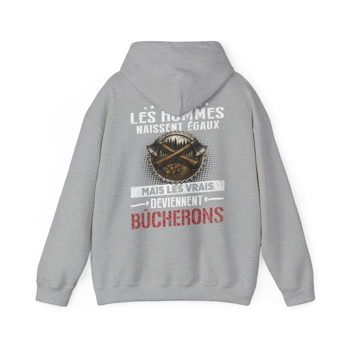 Tous les hommes naissent égaux, mais les vrais deviennent Bûcherons
