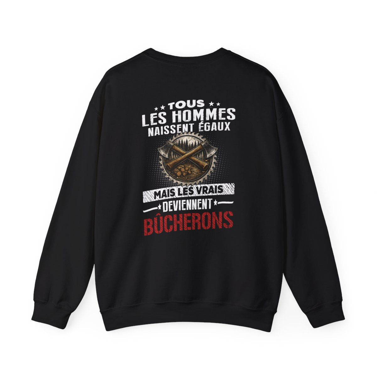Tous les hommes naissent égaux, mais les vrais deviennent Bûcherons