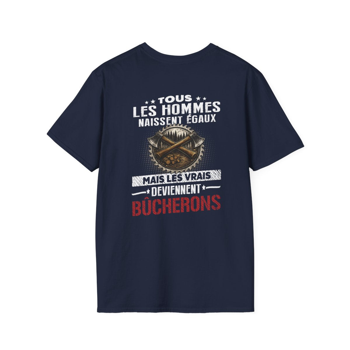 Tous les hommes naissent égaux, mais les vrais deviennent Bûcherons