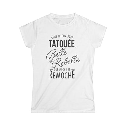 Vaut mieux être tatouée belle et rebelle que moche et remoche