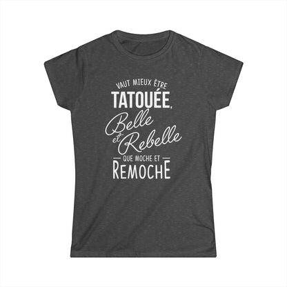 Vaut mieux être tatouée belle et rebelle que moche et remoche