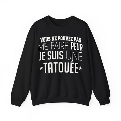 Vous ne pouvez pas me faire peur je suis une tatouée