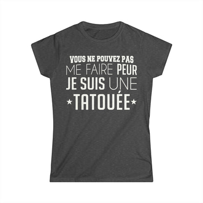 Vous ne pouvez pas me faire peur je suis une tatouée