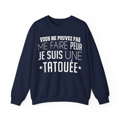 Vous ne pouvez pas me faire peur je suis une tatouée